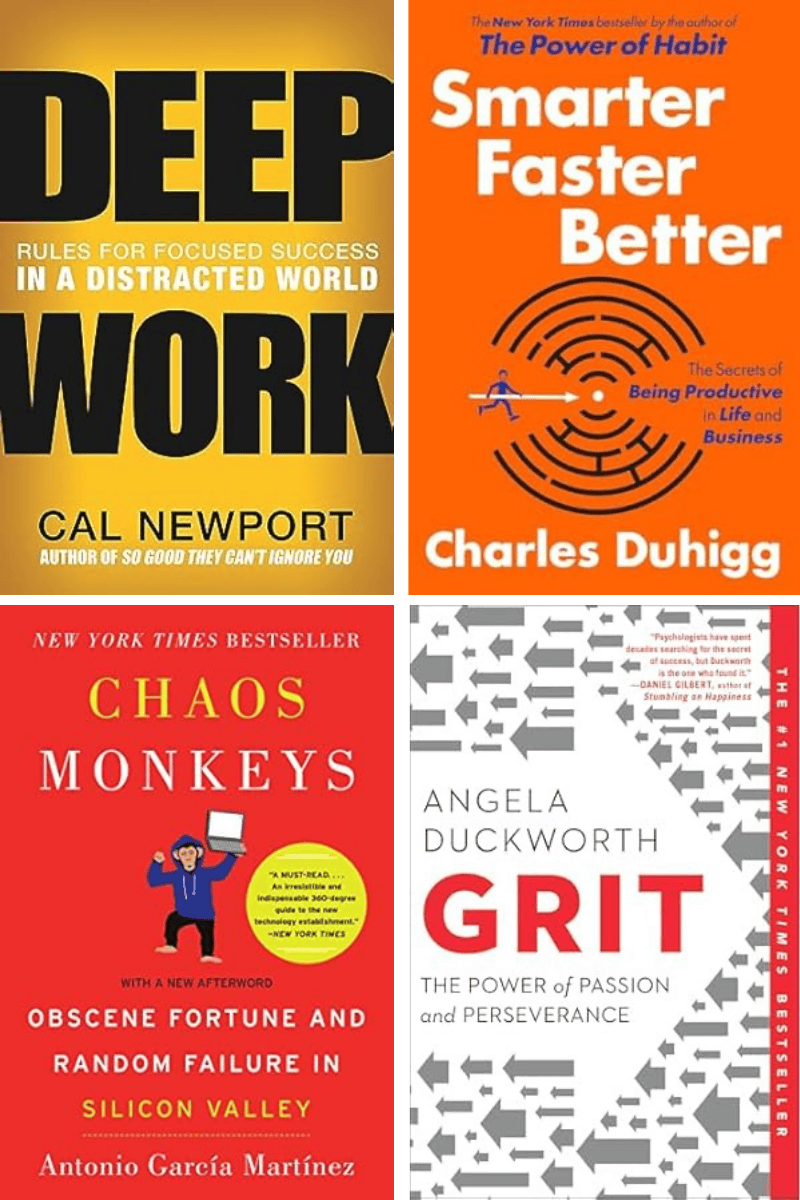 Four book covers, clockwise: Deep Work by Cal Newport; Smarter Faster Better by Charles Duhigg; Grit by Angela Duckworth; and Chaos Monkeys by Antonio García Martínez.